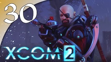 XCOM 2 - 30. Mechanical Monsters - Let