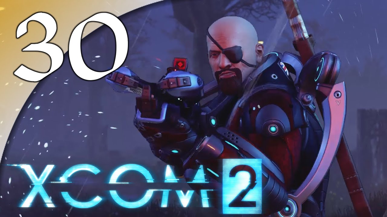 XCOM 2 - 30. Mechanical Monsters - Let's Play XCOM 2 Gameplay - YouTube