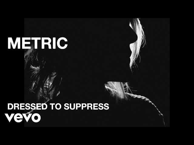 Metric - Dressed to Suppress