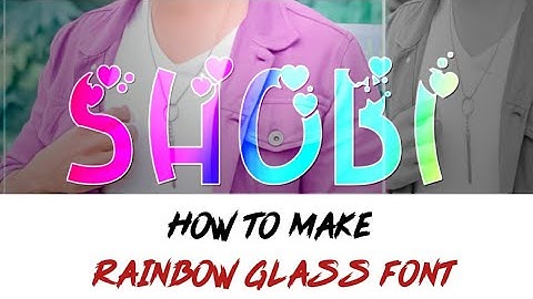 How To Make Colourful (Rainbow) Glass Font In Android || By Shobi Editx
