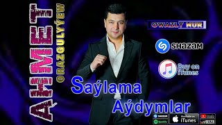 Saylama Aydymlary // Ahmet Orazgulyyew • Top Albom