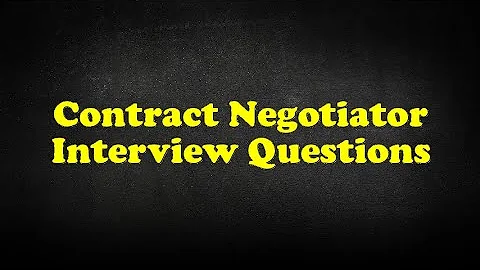 Contract Negotiator Interview Questions