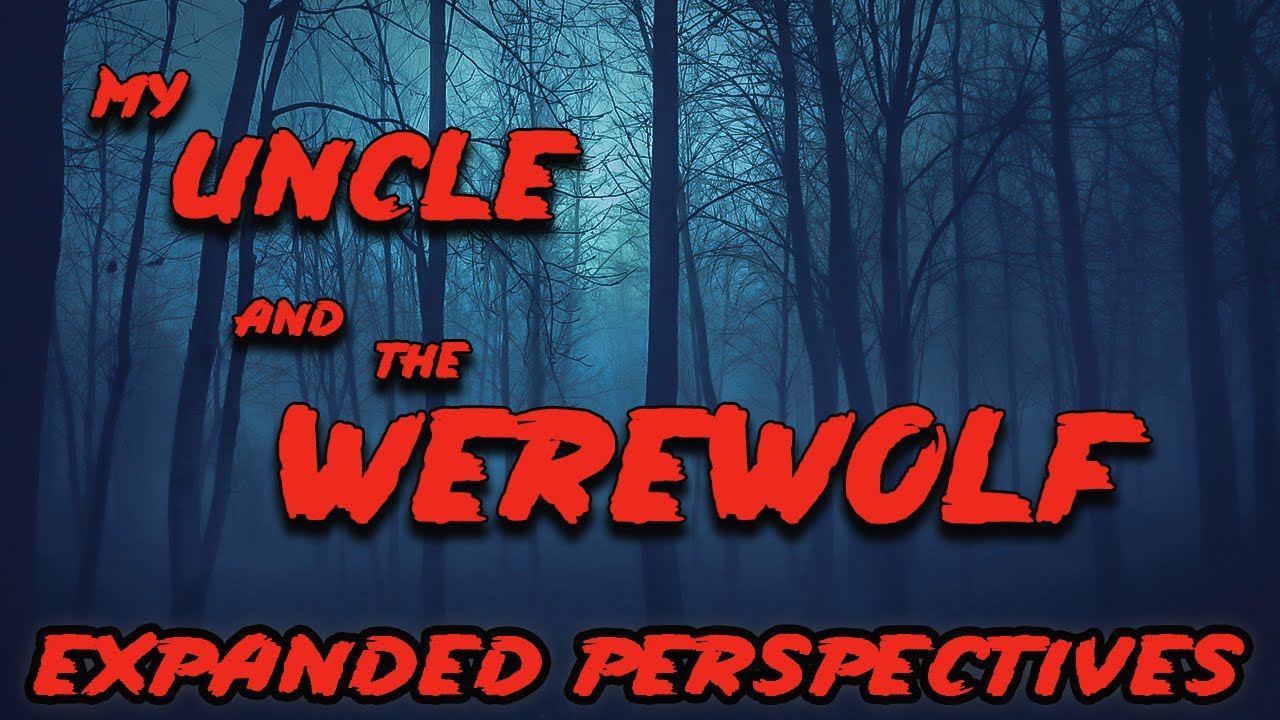 MY UNCLE AND THE WEREWOLF
