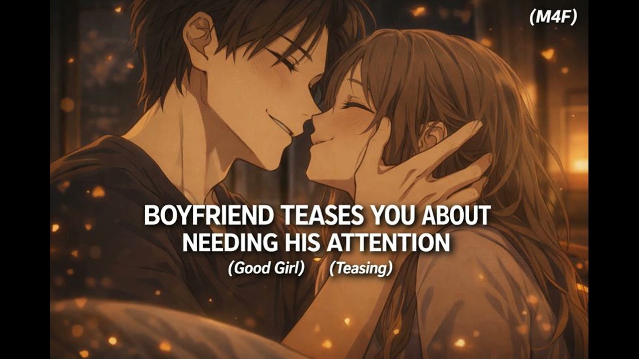 (M4F) your boyfriend teases you about needing his attention (deep voice asmr)