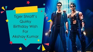 Tiger Shroffs Quirky Birthday Wish For Akshay Kumar