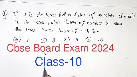 if 3 is the least prime factor of number a and 7 is the least prime factor of number b..........