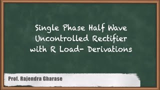 Mastering Single Phase Half-Wave Uncontrolled Rectifier | R Load Derivations
