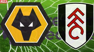 WOLVES vs FULHAM PREMIR LEAGUE SOCCER LIVE GAME CAST &amp; AUDIO