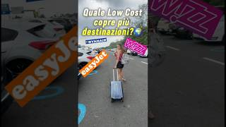 QUALE COMPAGNIA LOW COST✈️ VOLA IN PIÚ DESTINAZIONI?🌍 #shorts #ryanair #easyjet #wizzair