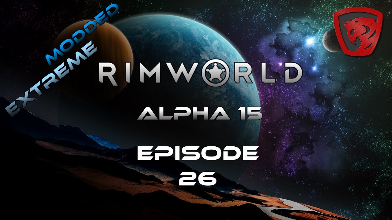 RimWorld - Alpha 15 - Extreme Difficulty - Modded - Ep.26 Getting the Mood up again