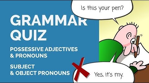 Test Your English! - Possessive Adjectives & Pronouns / Subject & Object Pronouns