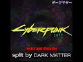 Resist and Disorder Instrumental - Cyberpunk 2077 [Dark Matter Split]