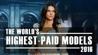 The World's Highest Paid Models Of 2016