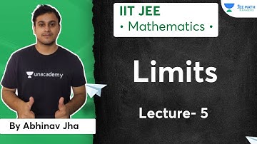Limits | Lec - 5 | Mathematics | JEE Math Rankers | Abhinav Jha