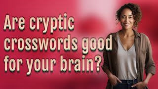 Are cryptic crosswords good for your brain?