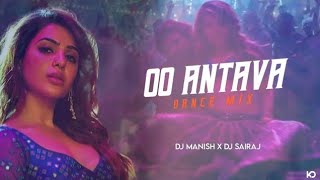 OO ANTAVA DANCE MIX ( REMIX ) | DJ MANISH X SAIRAJ | @DJ_Manish