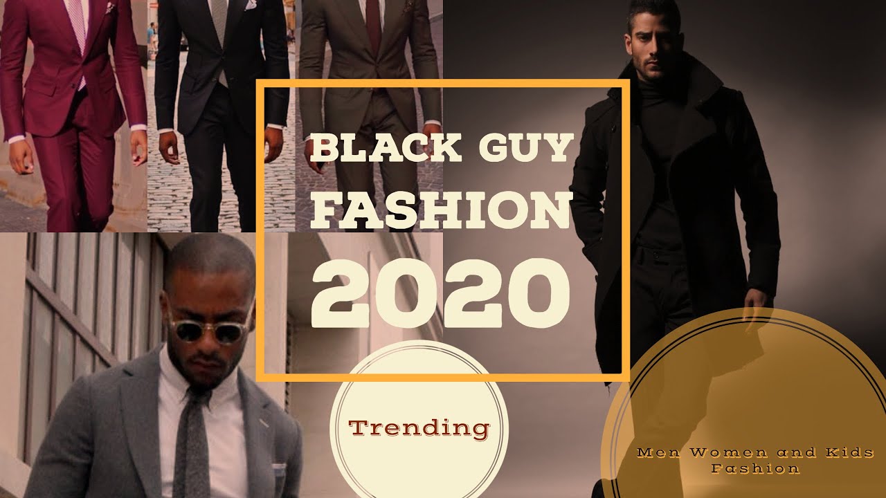 Black Guy Fashion Update 2020 | Trending | Black Man Wearing 2020 - YouTube