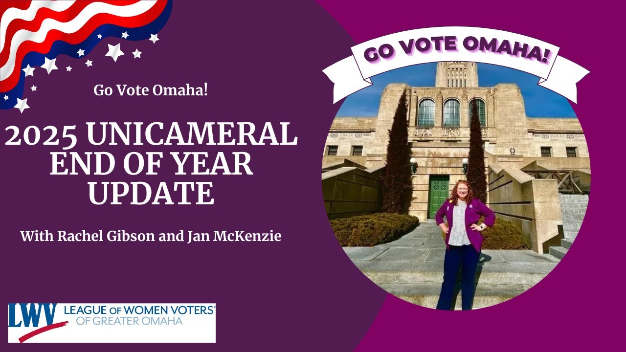 Go Vote Omaha  Unicameral 2025 Recap