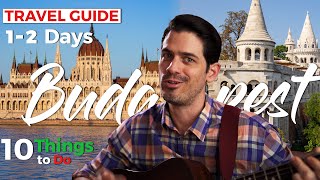 Budapest - 10 Things to Do in 1 or 2 Days. (Travel Guide)