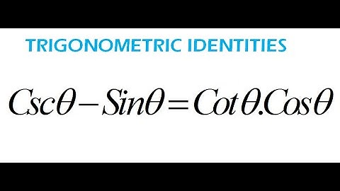 How to Verify Trigonometric Identities Cscx-Sinx=Cotx.Cosx Trigonometry