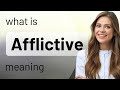 Afflictive  afflictive meaning