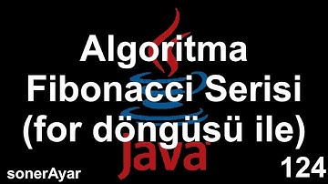 Java Dersleri 124 Algoritma Fibonacci Serisi (for döngüsü ile)