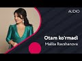 Malika Ravshanova - Otam ko'rmadi | Малика Равшанова - Отам курмади (AUDIO)