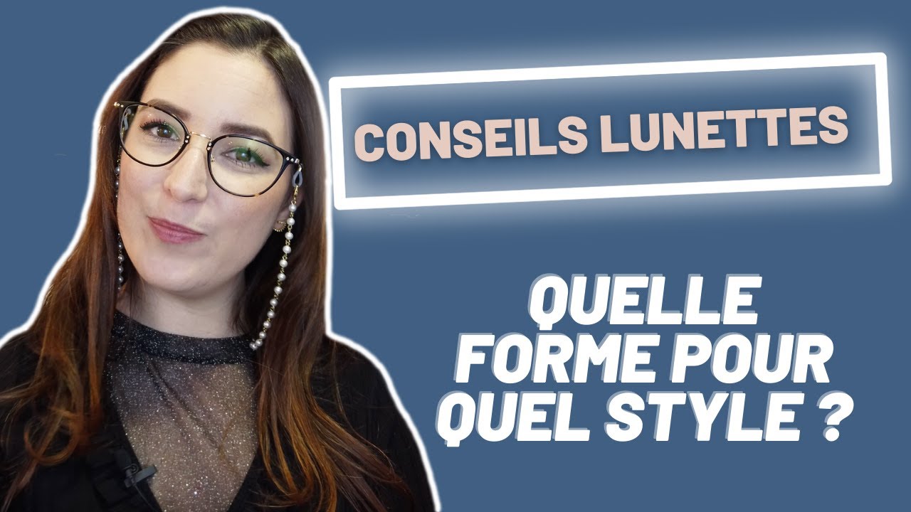 Quelle forme pour quel style?  - Conseils pour Choisir ses Lunettes - Ansostyle 