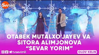 OTABEK MUTALXO'JAYEV VA SITORA ALIMJONOVA- SEVAR YORIM