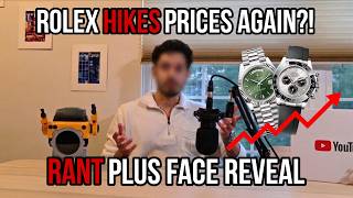 Rolex Is Hiking Prices Again...I'm Getting Sick Of It