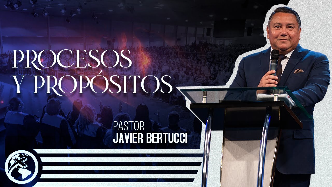 Procesos y propósitos - Pastor Javier Bertucci