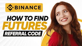How To Find Binance Futures Referral Code Step By Step 2026