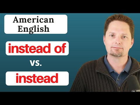 How To Use Instead And Instead Of Correctly English Grammar
