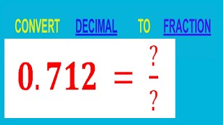 CONVERT DECIMAL 0 712 TO FRACTION