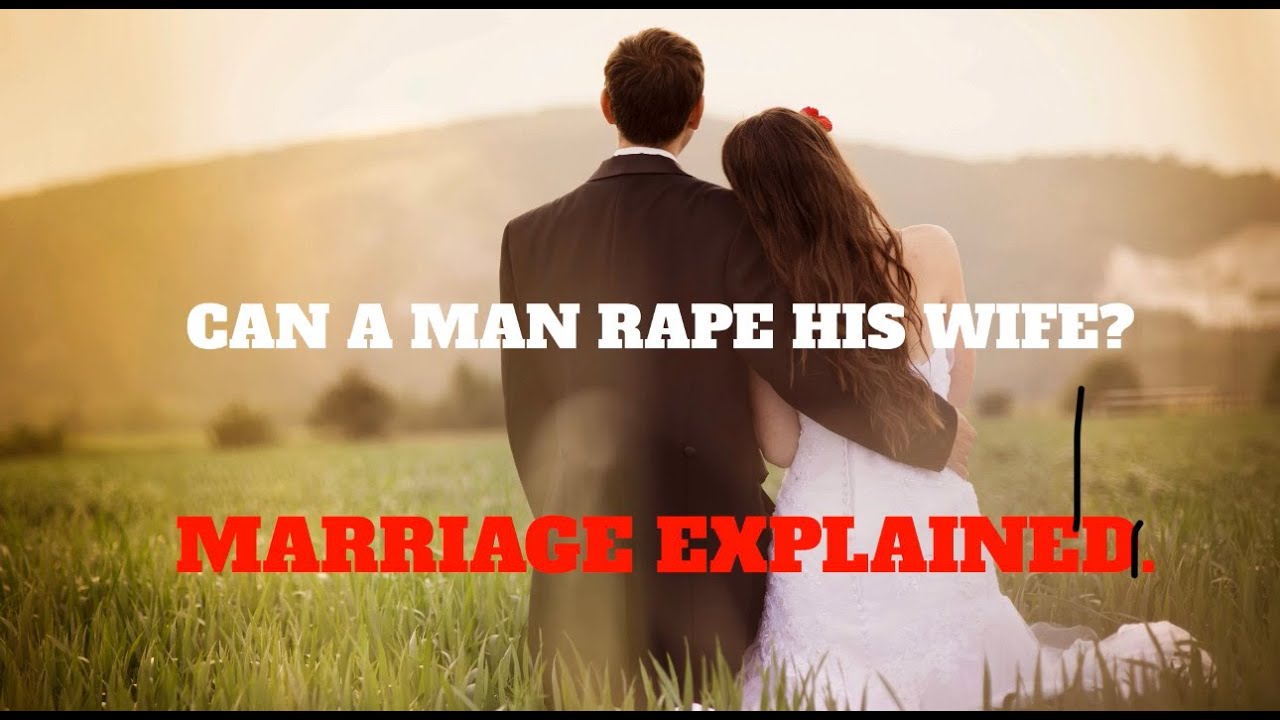 Can a man possibly rape his wife? Marriage explained! - YouTube