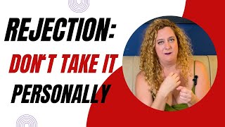 Rejection: How To Not Take It Personally