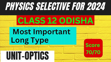 CHSE Physics Selective  Questions 2024|Optics chapter most  important long type questions