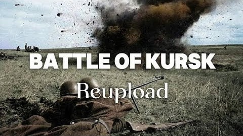 Battle of Kursk | WW2 Edit