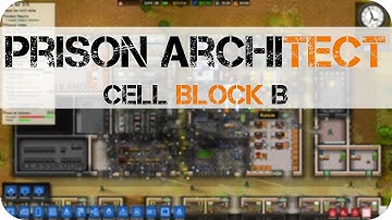 Prison Architect - E5 - Cell Block B