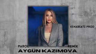 Parol - Aygün Kazımova (Kenabeatz Remix)