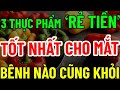 MẮT MỜ MẮT KÉM Cứ ĂN &quot;3 THỰC PHẨM  RẺ TIỀN&quot; NÀY, Máu Thông Lên Não, SỐNG RẤT THỌ