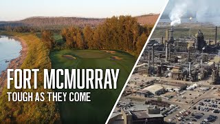 Fort McMurray: Tough As They Come | Northern Alberta Golf