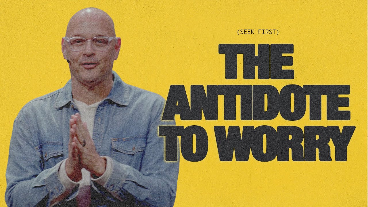 Seek First: The Antidote To Worry