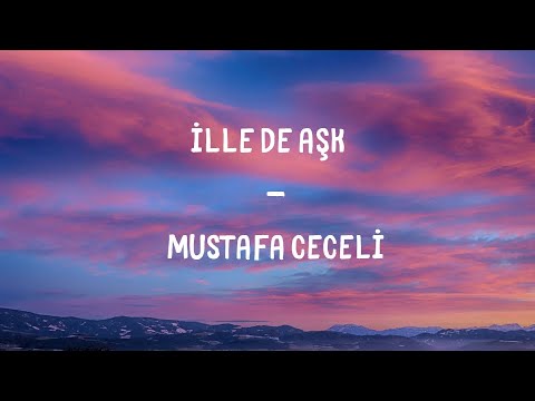 Mustafa Ceceli - İlle De Aşk Lyrics