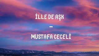 Mustafa Ceceli - İlle De Aşk Lyrics Resimi