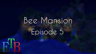Bee Mansion - FTB Ultimate Episode 5