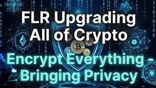Encrypt everything Flare Networks bringing privacy to BTC & XRP