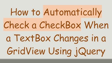 How to Automatically Check a CheckBox When a TextBox Changes in a GridView Using jQuery