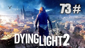 ✔️[DYING LIGHT 2] Walkthrough Main Questing X13 Part 73