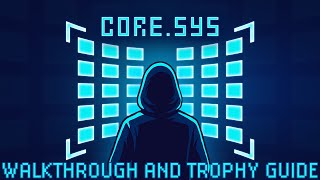 CORE.SYS - Walkthrough | Trophy Guide | Achievement Guide